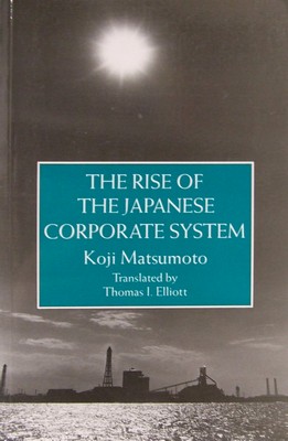 Matsumoto - The Rise of the Japanese Corporate System - 9780710304889 - KRS0019553