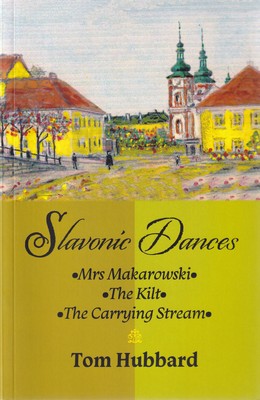 Tom Hubbard - Slavonic Dances: Mrs Makarowski – The Kilt – The Carrying Stream - 9781907676895 - KSG0013944