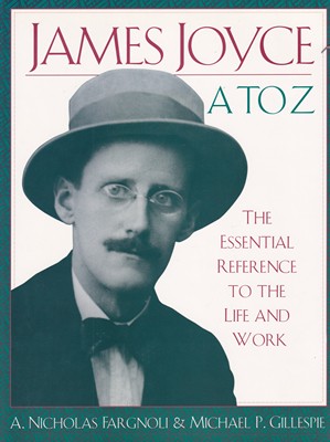 A.nicholas Fargnoli - James Joyce A to Z: The Essential Reference to the Life and Work (Critical Companion) - 9780816029044 - KSG0016015