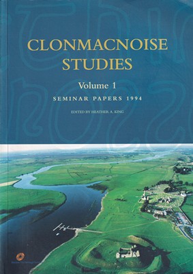 Heather King (Ed.) - Clonmacnoise Studies Vol 1 - 9780707650982 - KSG0017394