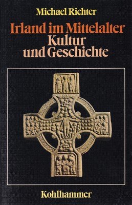 Book - Irland im Mittelalter : Kultur und Geschichte / Michael Richter - 9783170079557 - KSG0017493