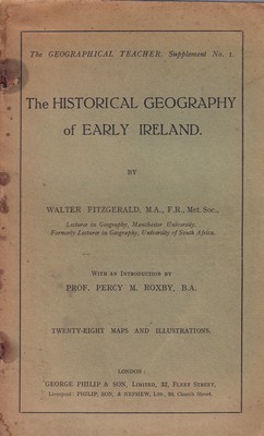 Walter Fitzgerald - The Historigal Geography of Early Ireland (The Geographical Teacher, Supplement No. 1) -  - KSG0017515