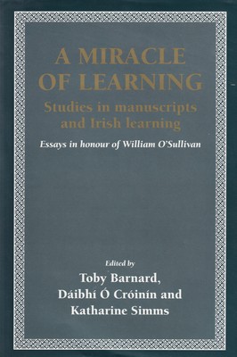 Dáibhí Ó Cróinín - ‘A Miracle of Learning’: Studies in Manuscripts and Irish Learning: Essays in Honour of William O’Sullivan - 9781859282939 - KSG0017523