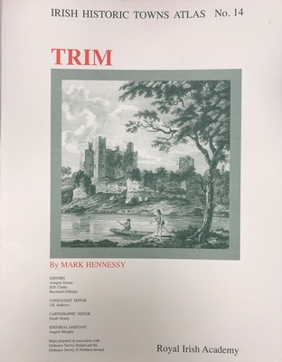 Dr Mark Hennessy - Trim: Irish Historic Towns Atlas, no. 14 - 9781904890010 - KSG0018362 Dr Mark Hennessy - Trim: Irish Historic Towns Atlas, no. 14 - 9781904890010 - KSG0018362