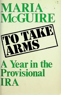 Maria Mcguire - To Take Arms:  A Year in the Provisional IRA - 9780333145067 - KSG0025209