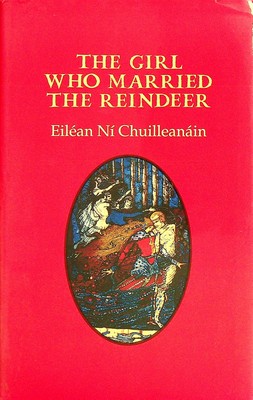 Eilean Ni Chuilleanain - The Girl Who Married the Reindeer - 9781852353049 - KSG0028248