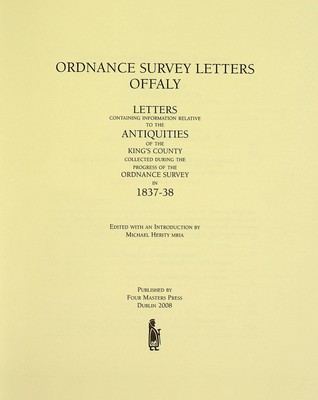Herity Michael - Ordnance Survey Letters, Offaly:  Letters Containing Information Relative to the Antiquities of the King's County, Collected During the Progress of the Ordnance Survey in 1837-1838 - 9781903538111 - KSG0028963