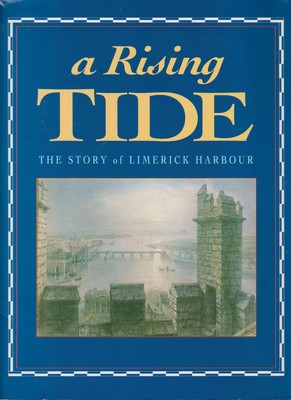Kevin Donnelly, Michael Hoctor, And Dermot Walsh - A Rising Tide: The Story of Limerick Harbour -  - KTJ8038564