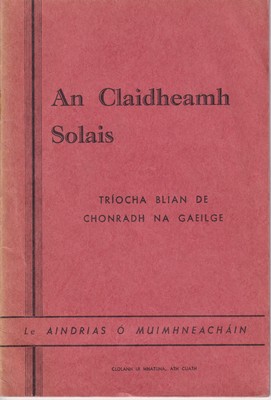 Aindrias Ó Muimhneacháin - An Claidheamh Solais. Triocha blian de Chonradh na Gaeilge -  - KTK0001951