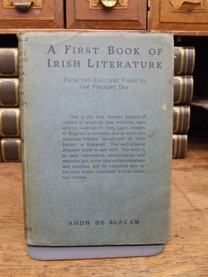 Aodh De Blacam - A First Book of Irish Literature, Hiberno-Latin, gaelic, Anglo-Irish From the Earliest Times to the Present Day -  - KTK0094202
