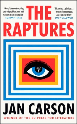 Jan Carson - The Raptures: ‘Original and exciting, terrifying and hilarious’ Sunday Times Ireland - 9780857525758 - V9780857525758