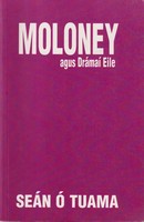 Seán Ó Tuama - Moloney agus Dramai Eile - 9780903758536 - 0903758539