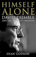 Dean Godson - Himself Alone: David Trimble and the Ordeal of Unionism - 9780002570985 - KCW0019059