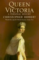 Christopher Hibbert - Queen Victoria a Personal History - 9780006388432 - V9780006388432