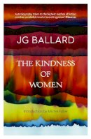 J. G. Ballard - The Kindness of Women - 9780006547013 - V9780006547013