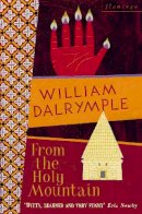 William Dalrymple - From the Holy Mountain: A Journey In The Shadow of Byzantium - 9780006547747 - KCW0017312