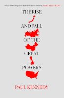 Paul Kennedy - The Rise and Fall of the Great Powers: Economic Change and Military Conflict from 1500 to 2000 - 9780006860525 - V9780006860525