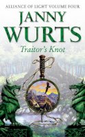 Janny Wurts - Traitor’s Knot: Fourth Book of The Alliance of Light (The Wars of Light and Shadow, Book 7) - 9780007101146 - V9780007101146