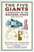 Nicholas Timmins - The Five Giants: A Biography of the Welfare State - 9780007102648 - V9780007102648