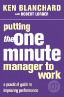 Kenneth Blanchard - Putting the One Minute Manager to Work (The One Minute Manager) - 9780007109623 - V9780007109623