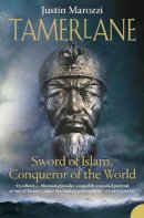 Justin Marozzi - Tamerlane: Sword of Islam, Conqueror of the World - 9780007116126 - 9780007116126