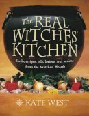 Kate West - The Real Witches' Kitchen: Spells, Recipes, Oils, Lotions and Potions from the Witches' Hearth - 9780007117864 - V9780007117864