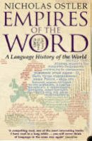 Nicholas Ostler - Empires of the Word: A Language History of the World - 9780007118717 - V9780007118717