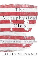 Louis Menand - The Metaphysical Club: A Story of Ideas in America - 9780007126903 - V9780007126903