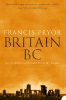Francis Pryor - Britain BC: Life in Britain and Ireland before the Romans - 9780007126934 - V9780007126934