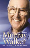 Murray Walker - Murray Walker: Unless I’m Very Much Mistaken - 9780007126965 - KRF0022617
