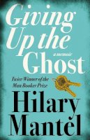 Hilary Mantel - Giving up the Ghost: A Memoir - 9780007142729 - V9780007142729