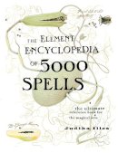 Illes, Judika - The Element Encyclopedia of 5000 Spells: The Ultimate Reference Book for the Magical Arts - 9780007164653 - V9780007164653