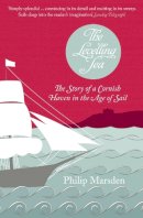 Philip Marsden - The Levelling Sea: The Story of a Cornish Haven and the Age of Sail - 9780007174546 - V9780007174546