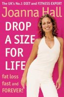 Joanna Hall - Drop a Size for Life: Fat Loss Fast and Forever! - 9780007175277 - KTG0007372