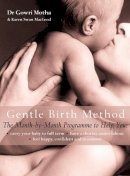 Dr. Gowri Motha - The Gentle Birth Method: The Month-by-Month Jeyarani Way Programme - 9780007176847 - V9780007176847