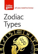 Collins Uk - Collins Gem Zodiac Types: From Your Looks to Your Friends, All Is Revealed! - 9780007178575 - V9780007178575