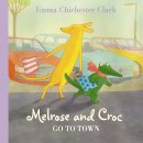 Emma Chichester Clark - Go To Town (Melrose and Croc) - 9780007182435 - V9780007182435