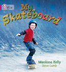 Maoliosa Kelly - My Skateboard: Band 01A/Pink A (Collins Big Cat) - 9780007185368 - V9780007185368