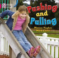 Monica Hughes - Pushing and Pulling: Band 01A/Pink A (Collins Big Cat) - 9780007185412 - V9780007185412