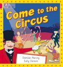 Damian Harvey - Come to the Circus: Band 01B/Pink B (Collins Big Cat) - 9780007185511 - V9780007185511