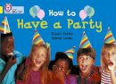 Susan Gates - How to Have a Party: Band 03/Yellow (Collins Big Cat) - 9780007185740 - V9780007185740