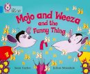 Sean Taylor - Mojo and Weeza and the Funny Thing: Band 04/Blue (Collins Big Cat) - 9780007185795 - V9780007185795