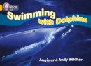 Angie Belcher - Swimming with Dolphins: Band 09/Gold (Collins Big Cat) - 9780007186235 - V9780007186235