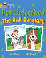 Jana Hunter - Pet Detectives: The Ball Burglary: Band 09/Gold (Collins Big Cat) - 9780007186266 - V9780007186266