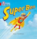 Steve Smallman - Super Ben: Band 02B/Red B (Collins Big Cat) - 9780007186563 - V9780007186563