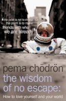 Pema Chodron - The Wisdom of No Escape: How to love yourself and your world - 9780007190614 - V9780007190614
