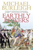 Michael Burleigh - Earthly Powers: The Conflict between Religion & Politics from the French Revolution to the Great War - 9780007195732 - V9780007195732