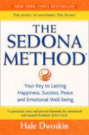 Hale Dwoskin - The Sedona Method: Your Key to Lasting Happiness, Success, Peace and Emotional Well-being - 9780007197774 - V9780007197774