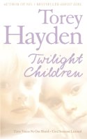 Torey Hayden - Twilight Children: Three Voices No One Heard – Until Someone Listened - 9780007198207 - KIN0005414