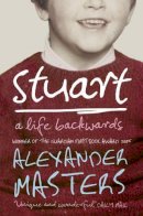 Alexander Masters - Stuart: A Life Backwards - 9780007200375 - V9780007200375